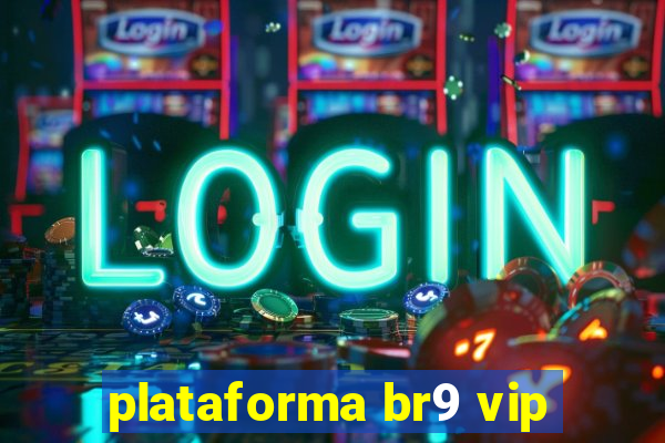 plataforma br9 vip